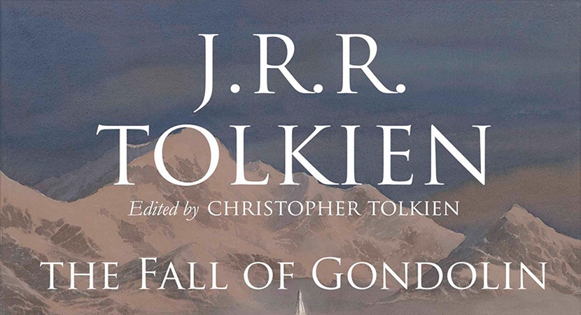 In arrivo La Caduta di Gondolin, l'ultimo e il primo dei 3 Grandi Racconti  dei Tempi Remoti - Tolkien con te, ogni giorno